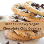 Best 10 Chewy Vegan Chocolate Chip Cookies