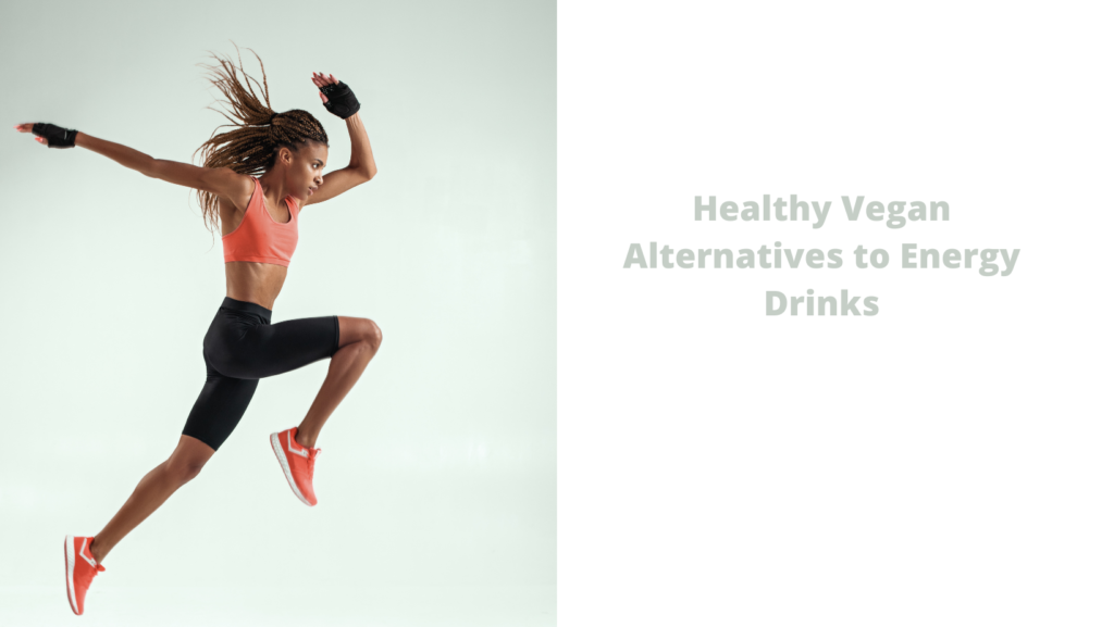 Healthy Vegan Alternatives to Energy Drinks