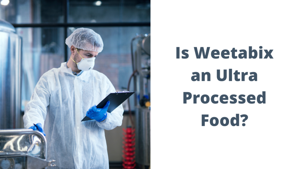 Is Weetabix an Ultra Processed Food?