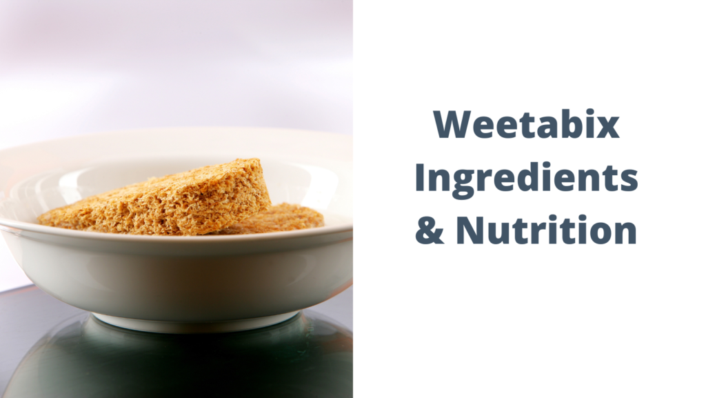 Weetabix Ingredients & Nutrition