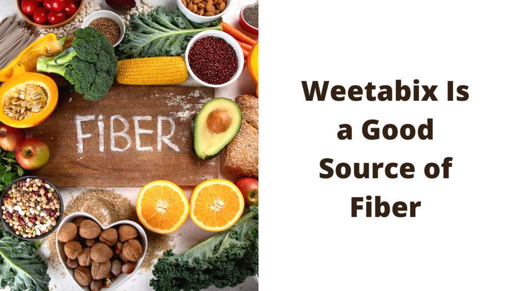 Weetabix Is a Good Source of Fiber