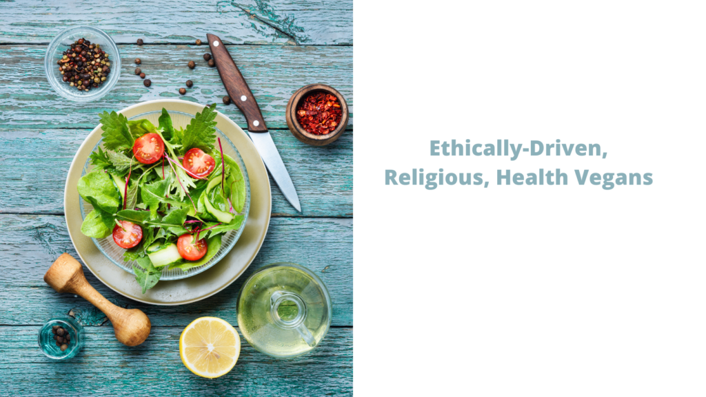 Ethically-Driven, Religious, Health Vegans