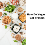 How Do Vegans Get Protein