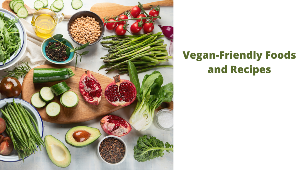 Vegan-Friendly Foods and Recipes