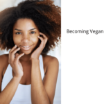 Becoming Vegan – How to Transition From a Non-Vegan Diet to a Vegan Diet