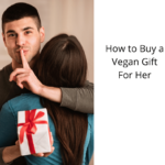 How-to-Buy-a-Vegan-Gift-For-Her