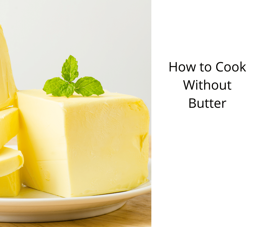 How to Cook Without Butter